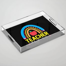 Teacher I will be there for you Acrylic Tray