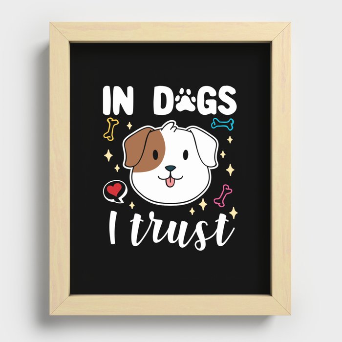In Dogs I Trust Recessed Framed Print