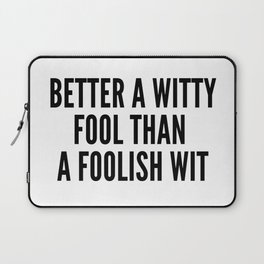 better a witty fool than a foolish wit ,april fool day Laptop Sleeve