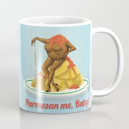 Parmesan me, Baby! Coffee Mug
