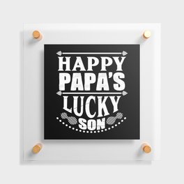 Happy Papa's Lucky Son Floating Acrylic Print