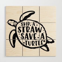 Skip A Straw Save A Turtle Wood Wall Art