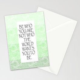 Be Who You Are Not Who The World Wants You To Be  Stationery Cards