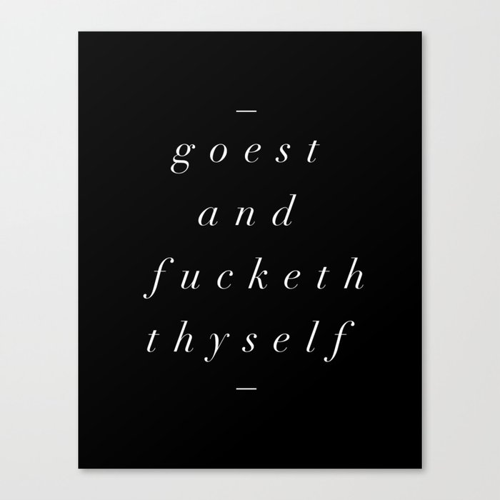Goest and Fucketh Thyself black-white typography print design home wall bedroom decor Leinwanddruck