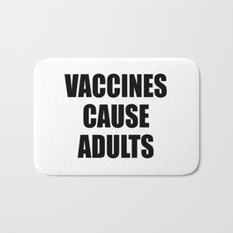 Vaccines Cause Adults - BLACK Bath Mat | Provax, Vaccine, Politics, Adult, Science, Child, Vaccination, Scientist, Debate, Vax 