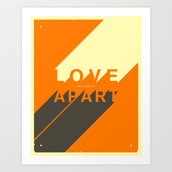 LOVE WILL TEAR US APART Art Print