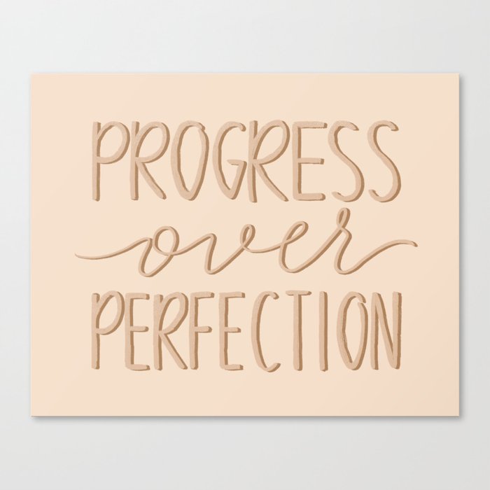 Progress over perfection  Canvas Print
