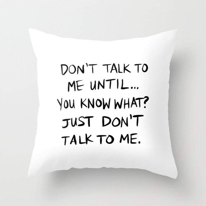 Don't Talk To Me Until... - BLACK TEXT Throw Pillow