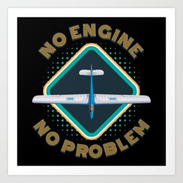 No Engine No Problem Glider Art Print