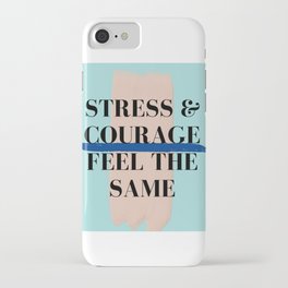 Stress & Courage Feel the Same iPhone Case