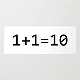 1+1=10 Binary - Funny Programming Jokes Art Print