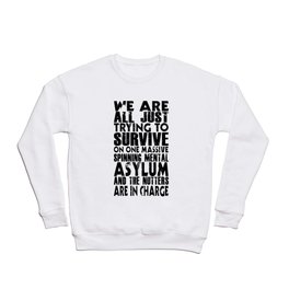We are all just trying to Survive... Crewneck Sweatshirt