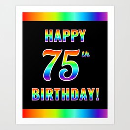 [ Thumbnail: Fun, Colorful, Rainbow Spectrum “HAPPY 75th BIRTHDAY!” Art Print ]