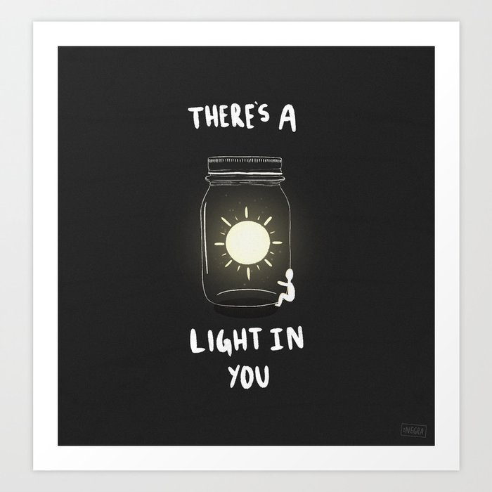 Theres A light In You 02. Art Print