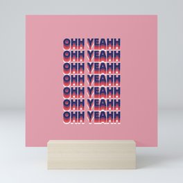 OHH YEAHH - Design in Pink Mini Art Print