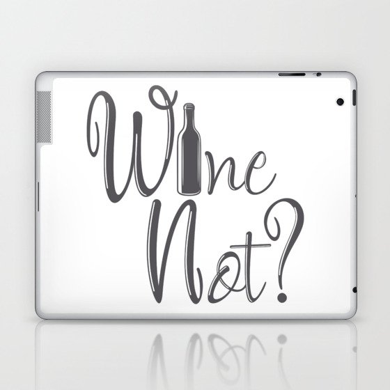 Wine Not Funny Why Not Wine Quote Laptop & iPad Skin