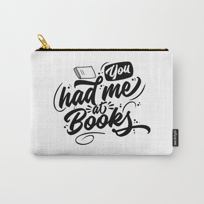 You Had Me At Books Carry-All Pouch