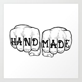 Hand Made & In Your Face Art Print