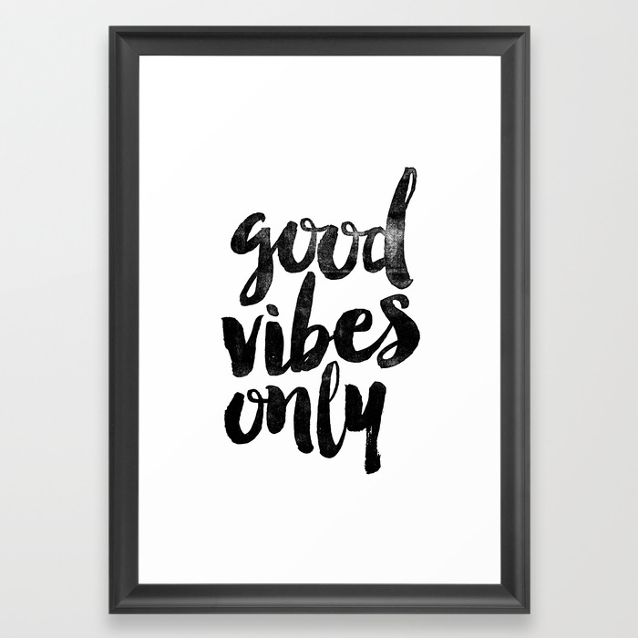 Good Vibes Only Black And White Typography Poster Black White Design Home Decor Bedroom Wall Art Framed Art Print By Themotivatedtype Society6 If you print in black and white, your printer will often use what's called grayscale printing to approximate the light and dark aspects of images using various shades of gray. good vibes only black and white typography poster black white design home decor bedroom wall art framed art print by themotivatedtype