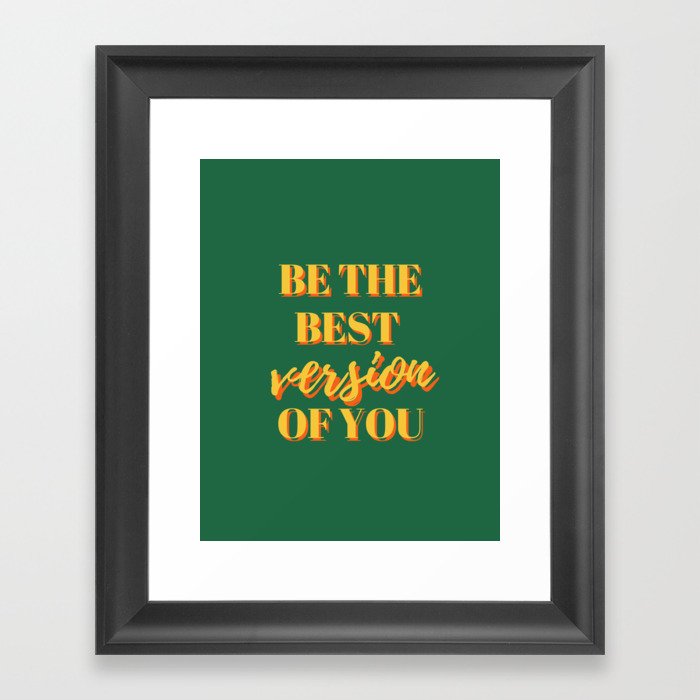 Be the best version of you, Be the Best, The Best, Motivational, Inspirational, Empowerment, Green, Yellow Framed Art Print