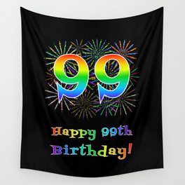 [ Thumbnail: 99th Birthday - Fun Rainbow Spectrum Gradient Pattern Text, Bursting Fireworks Inspired Background Wall Tapestry ]