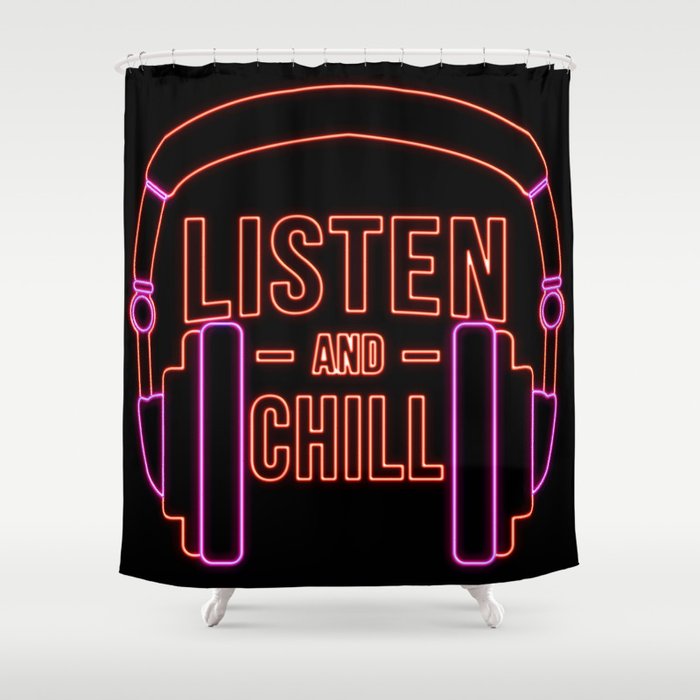 Listen and chill Neon Shower Curtain