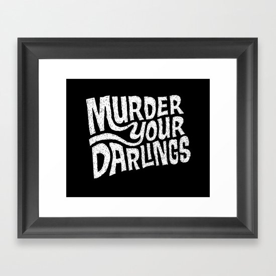 Murder Your Darlings Framed Art Print