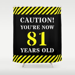 [ Thumbnail: 81st Birthday - Warning Stripes and Stencil Style Text Shower Curtain ]