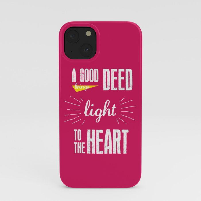 A Good Deed Brings Light to the Heart iPhone Case