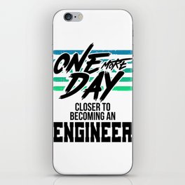 Engineer Gift One Day Closer to Becoming an Engineer Gift iPhone Skin