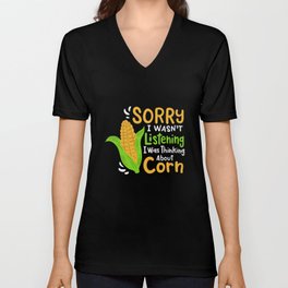 orry I Wasn't Listening I Was Thinking About Corn V Neck T Shirt
