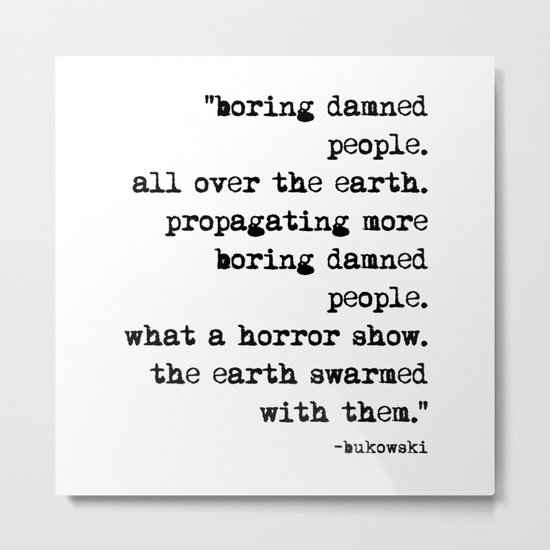 Charles Bukowski Typewriter Quote People Metal Print