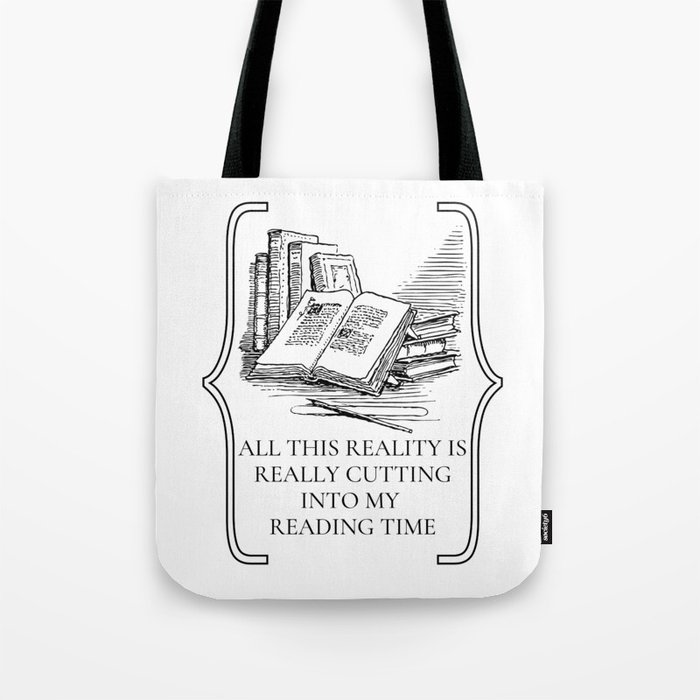 This Reality Is Cutting My Reading Time Tote Bag