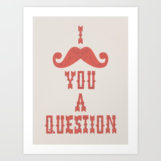 I mustache you a question Art Print