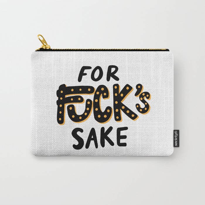 For Fuck's Sake Carry-All Pouch