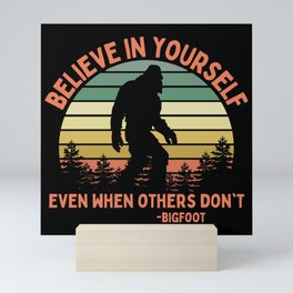 Bigfoot Funny Believe In Yourself Motivational Sasquatch Vintage Sunset Mini Art Print