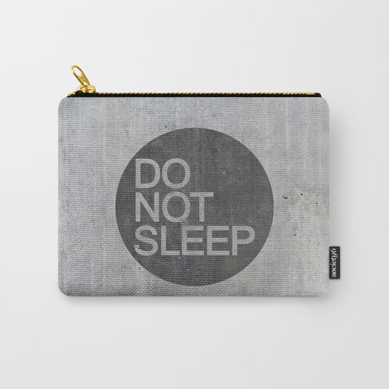 Do Not Sleep Carry-All Pouch
