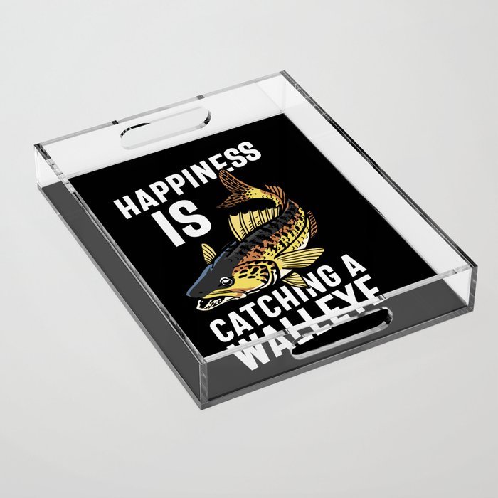 Happiness Is Catching A Walleye Acrylic Tray