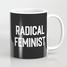 Radical Feminist Women Quote Coffee Mug