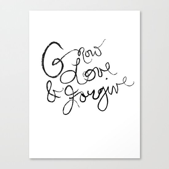 Grow, Love & Forgive Canvas Print
