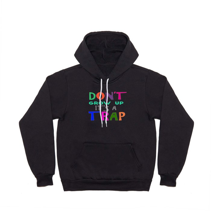 Don't Grow Up It's a Trap Hoody