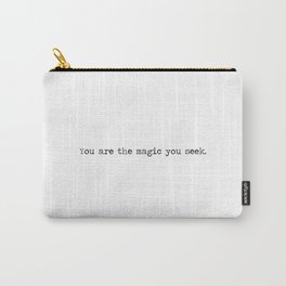 You Are the Magic You Seek Carry-All Pouch
