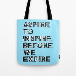 Aspire Inspire Expire Tote Bag