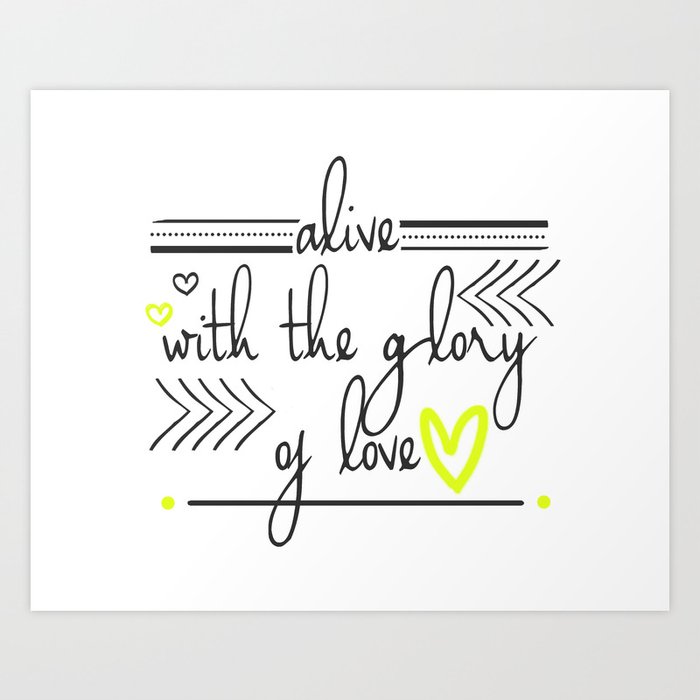 Alive with the Glory of Love Art Print