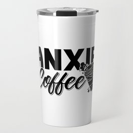 Mental Health Anxie Coffee Awareness Anxiety Anxie Travel Mug
