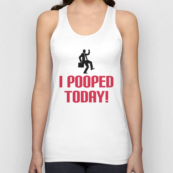 I Pooped Today Funny Quote Unisex Tank Top