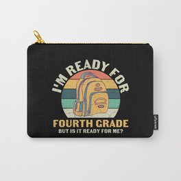 Ready For 4th Grade Is It Ready For Me Carry-All Pouch