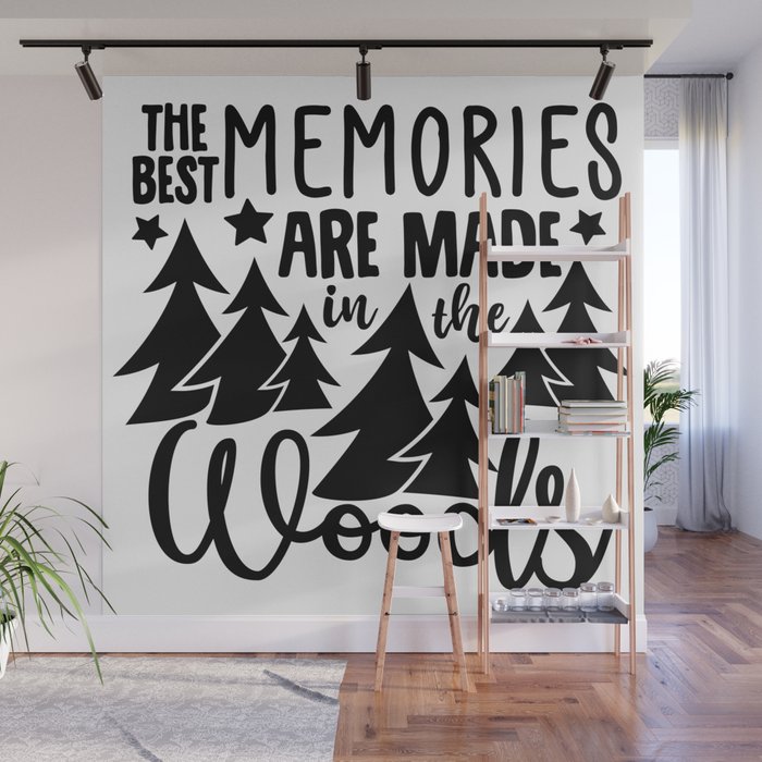 The Best Memories Are Made In The Woods Wall Mural