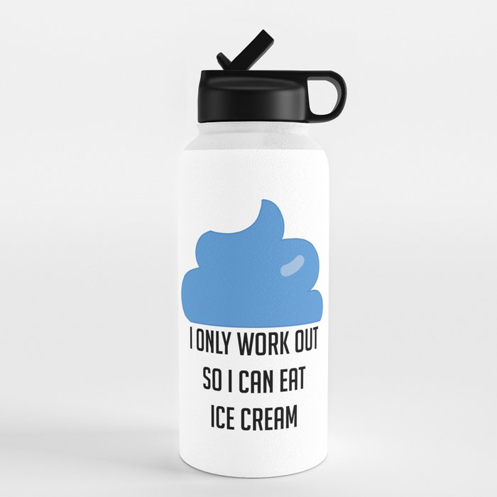 I Only Workout So I Can Eat Ice Cream Funny Water Bottle by The Perfect  Presents