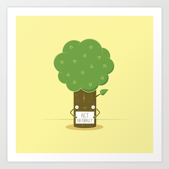 Act Naturally! Art Print